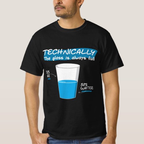 Funny Technically the Glass Is Always Full Chemist T_Shirt