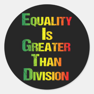 Funny Tee Juneteenth Equality Is Greater Than Divi Classic Round Sticker