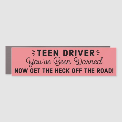 Funny Teen Driver Get the Heck Off The Road Car Magnet