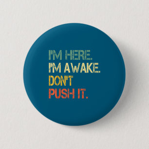 Funny Teen Saying I'm Here I'm Awake Don't Push It Button