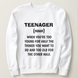 Funny &quot;TEENAGER DEFINITION&quot; Sweatshirt