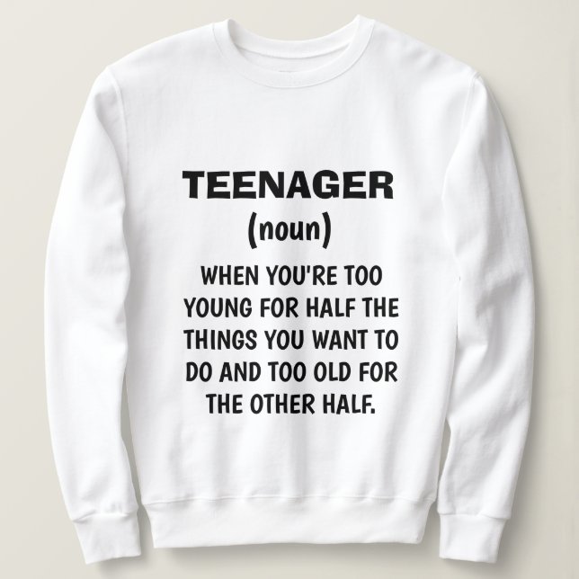 Funny "TEENAGER DEFINITION" Sweatshirt (Design Front)