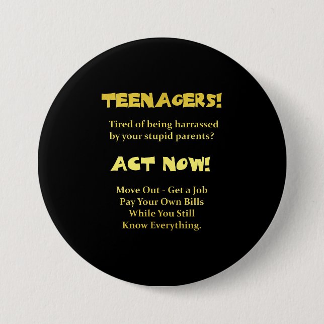 Funny Teenagers Act Now Joke Button (Front)