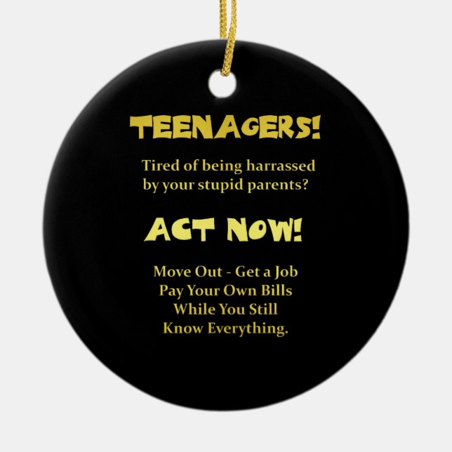 Funny Teenagers Act Now Joke Ceramic Ornament (Front)