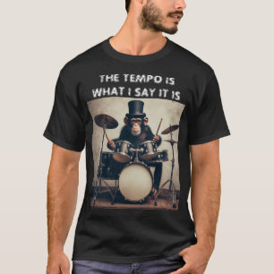 Funny 'Tempo Is What I Say It Is' Monkey Drummer T-Shirt