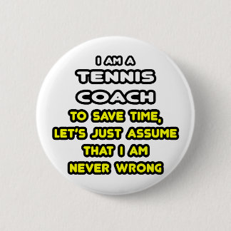 Funny Tennis Coach T-Shirts and Gifts Pinback Button