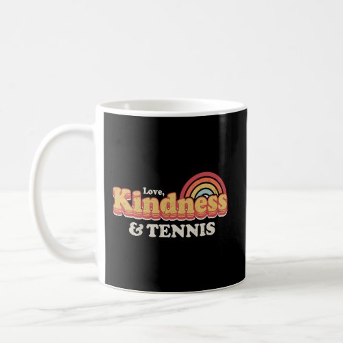 Funny Tennis Design Love Kindness And Tennis Coffee Mug