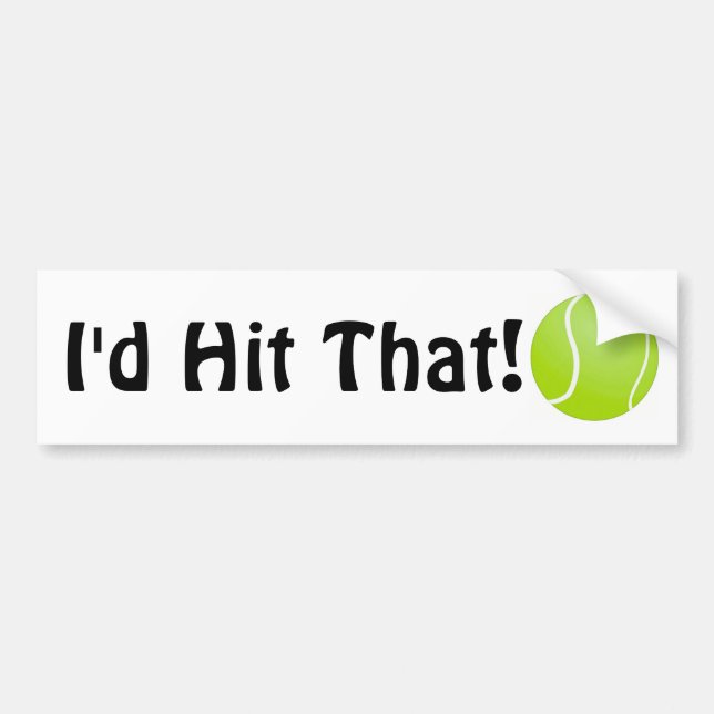 Funny Tennis Humor I'd Hit That Green Ball Bumper Sticker (Front)