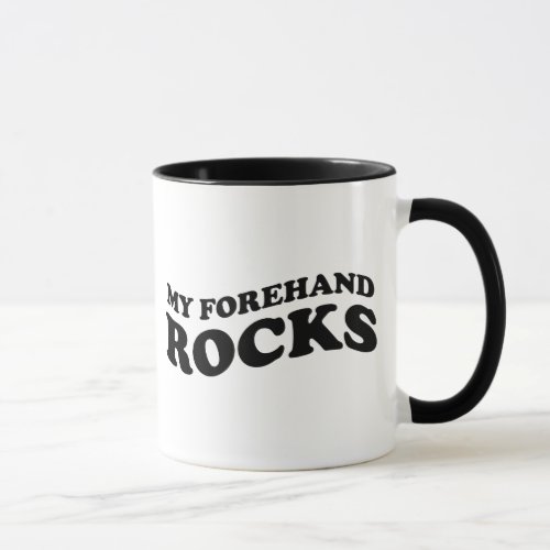 Funny Tennis Mug  My Forehand Rocks