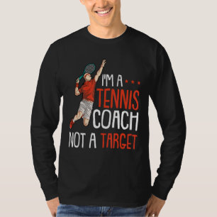 Funny Tennis Player Quote Joke and Tennis Coach Ra T-Shirt