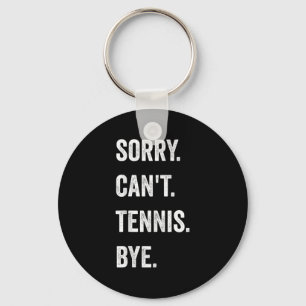 Funny Tennis Player Racket Srt Sorry Can't Tennis Keychain