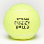 Funny Tennis Quote Custom Name Fuzzy Tennis Balls<br><div class="desc">"Fuzzy Balls" saying on personalized tennis balls with name. Yep,  I went there. Your favorite tennis player with gross guys humor will get a laugh.</div>