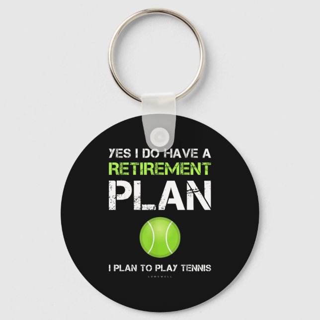 Funny Tennis Shirts Yes I Have A Retirement Plan P Keychain (Front)