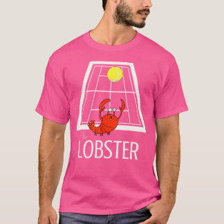 Funny Tennis The Lobster For Tennis Players And T-Shirt