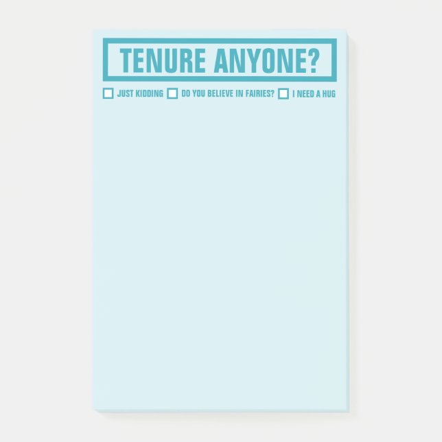 Funny TENURE ANYONE? 4X6 Post-it Notes (Front)