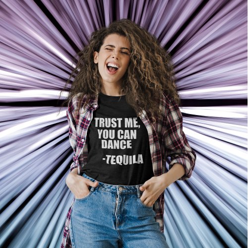 Funny Tequila Dancing Quote T_Shirt