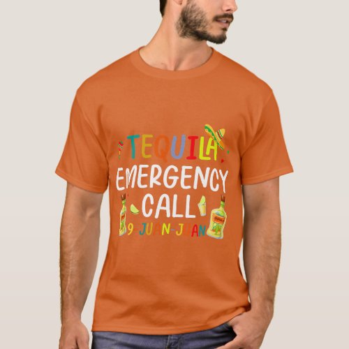 Funny Tequila Emergency Call 9 Juan Juan Cinco de  T_Shirt