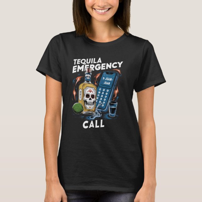 Funny Tequila Emergency Call Juan Graphic T-Shirt (Front)