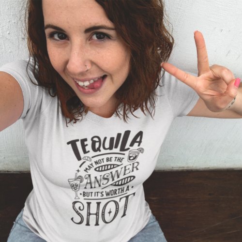 Funny Tequila May Not Be the Answer T_Shirt