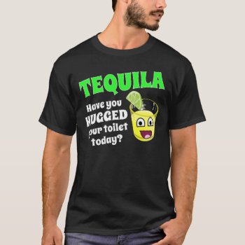 Funny Tequila Saying T-shirt by AardvarkApparel at Zazzle
