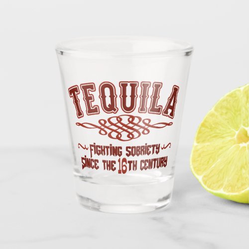 Funny TEQUILA Shot Glass