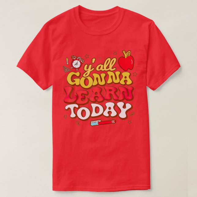 Funny Test Day Retro Y'all Gonna Learn Today Teach T-Shirt (Design Front)