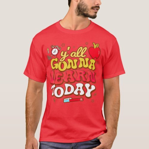 Funny Test Day Retro Yall Gonna Learn Today Teach T_Shirt