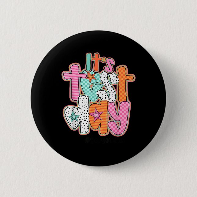Funny Testing Day Its Test Day You Got This Teache Button (Front)