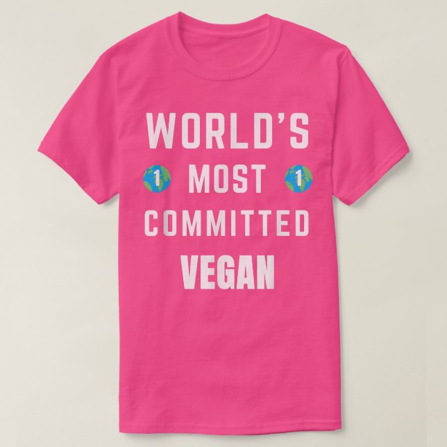 Funny Tet Saying World's Most Committed Vegan Vege T-Shirt (Design Front)