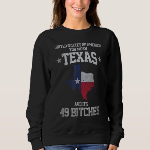 Funny Texas And Its 49 States Usa Texan Vintage Te Sweatshirt