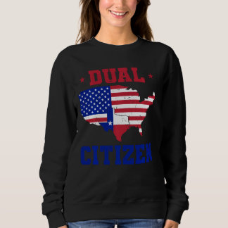 Funny Texas Lone Star State Dual Citizen Sweatshirt