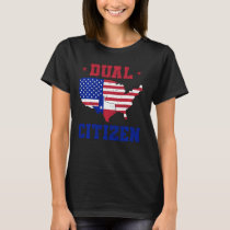 Funny Texas Lone Star State Dual Citizen T-Shirt