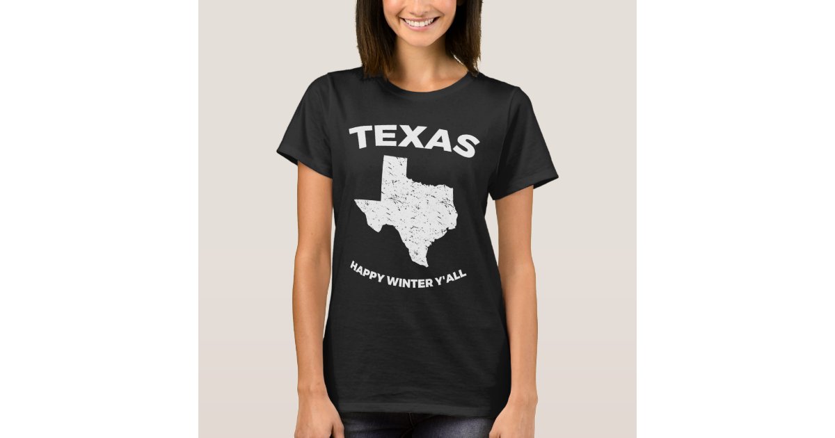 Funny Texas Winter Gift For Texans Happy Winter T Shirt Zazzle Com