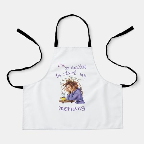 Funny text about welcoming a new day apron