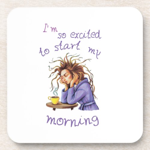 Funny text about welcoming a new day beverage coaster