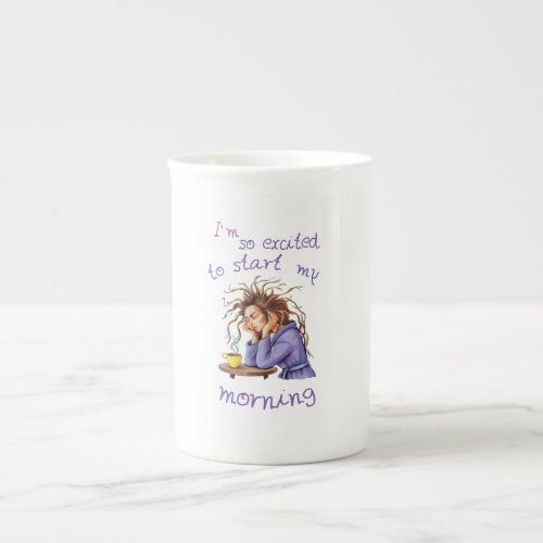 Funny text about welcoming a new day bone china mug