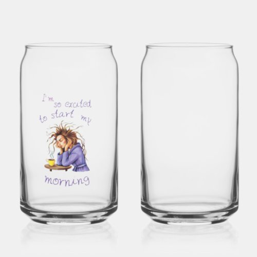 Funny text about welcoming a new day can glass