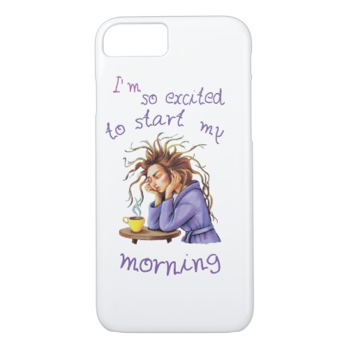 Funny text about welcoming a new day iPhone 87 case