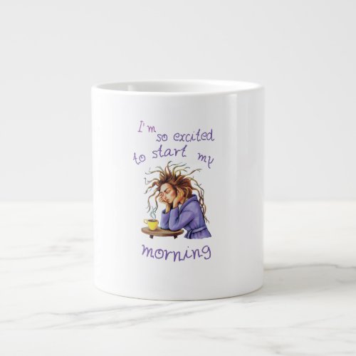 Funny text about welcoming a new day giant coffee mug