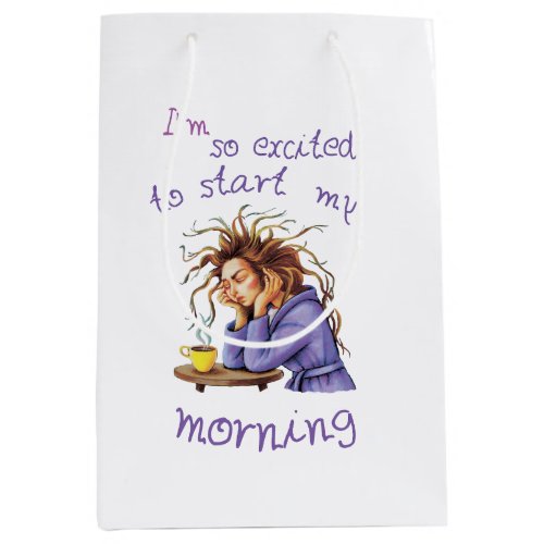 Funny text about welcoming a new day medium gift bag