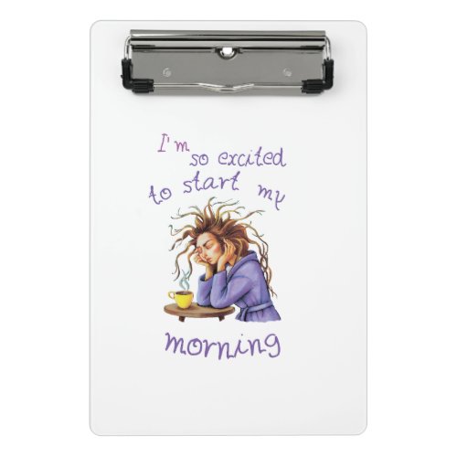 Funny text about welcoming a new day mini clipboard
