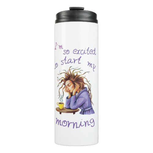 Funny text about welcoming a new day thermal tumbler
