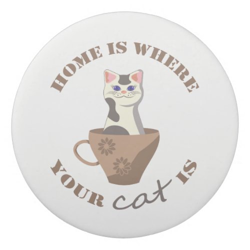 Funny text Home is where your cat is in cup Eraser
