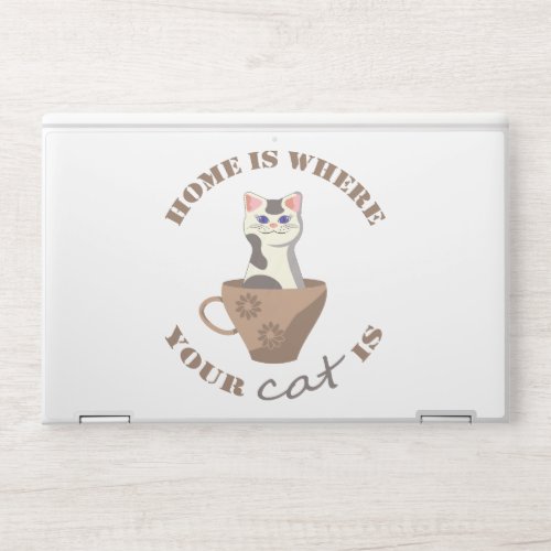Funny text Home is where your cat is in cup HP Laptop Skin