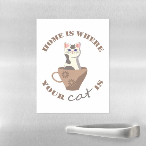 Funny text Home is where your cat is in cup Magnetic Dry Erase Sheet