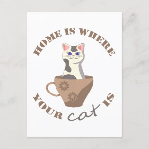 Funny text Home is where your cat is in cup Postcard