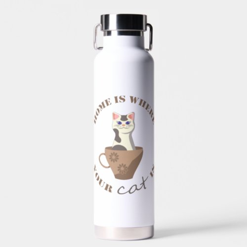 Funny text Home is where your cat is in cup Water Bottle