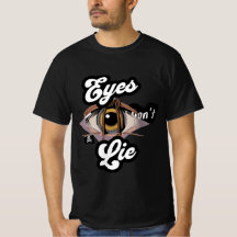 funny text men tshirt design of eyes don't lie