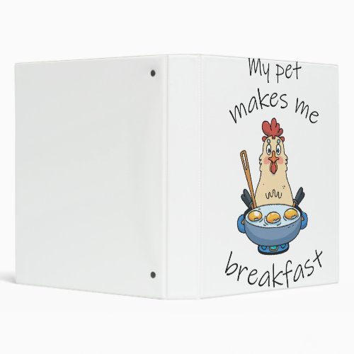 Funny text The hen is making breakfast 3 Ring Binder