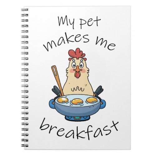 Funny text The hen is making breakfast Notebook